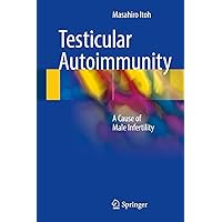 Testicular Autoimmunity: A Cause of Male Infertility Testicular Autoimmunity: A Cause of Male Infertility Kindle Hardcover Paperback