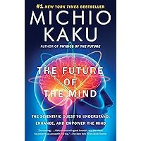 The Future of the Mind: The Scientific Quest to Understand, Enhance, and Empower the Mind The Future of the Mind: The Scientific Quest to Understand, Enhance, and Empower the Mind Paperback Audible Audiobook Kindle Hardcover Audio CD Spiral-bound