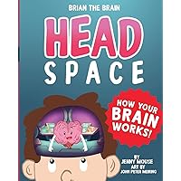 Brian the Brain Head Space: How Your Brain Works! Brian the Brain Head Space: How Your Brain Works! Paperback Kindle