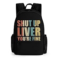 Shut Up Liver You're Fine Laptop Backpack for Men Women Shoulder Bag Business Work Bag Travel Casual Daypacks