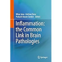 Inflammation: the Common Link in Brain Pathologies Inflammation: the Common Link in Brain Pathologies Kindle Hardcover Paperback