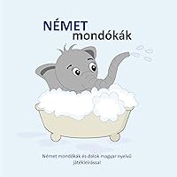 Német mondókák: Német mondókák és dalok magyar nyelvű játékleírással (German Edition)