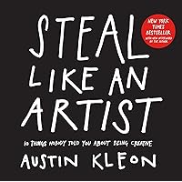 Steal Like an Artist: 10 Things Nobody Told You About Being Creative (Austin Kleon) Steal Like an Artist: 10 Things Nobody Told You About Being Creative (Austin Kleon) Paperback Kindle Hardcover Spiral-bound