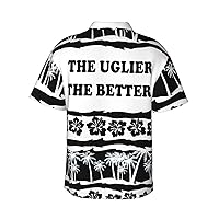 The Uglier The Better.-Shirt Funny T Shirts Hawaii Floral Casual Short Sleeve Tees - Unisex