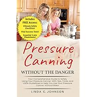 Pressure Canning Without the Danger: Your Comprehensive Guide to Safely Using Your Pressure Canner. With Tips, Tricks, and USDA Guidelines to Help You ... Without Risks! (Food Preservation Mastery) Pressure Canning Without the Danger: Your Comprehensive Guide to Safely Using Your Pressure Canner. With Tips, Tricks, and USDA Guidelines to Help You ... Without Risks! (Food Preservation Mastery) Kindle Audible Audiobook Hardcover Paperback
