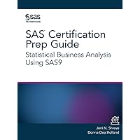 SAS Certification Prep Guide: Statistical Business Analysis Using SAS9 SAS Certification Prep Guide: Statistical Business Analysis Using SAS9 Paperback Kindle Hardcover