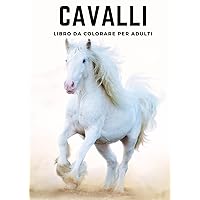 Cavalli - Libro da Colorare per Adulti: 50 Bellissimi Cavalli da Colorare per Adulti | Regalo Perfetto per gli Amanti dei Cavalli (Italian Edition)
