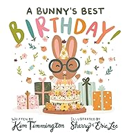 A Bunny's Best Birthday! A Bunny's Best Birthday! Hardcover Kindle Paperback