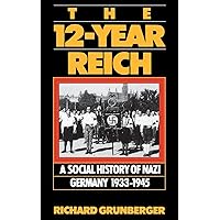 The 12-year Reich: A Social History Of Nazi Germany 1933-1945 The 12-year Reich: A Social History Of Nazi Germany 1933-1945 Paperback Hardcover Mass Market Paperback