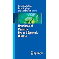 Handbook of Pediatric Eye and Systemic Disease Handbook of Pediatric Eye and Systemic Disease Paperback