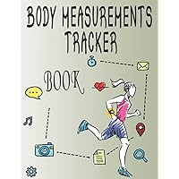body measurements tracker book: Women and girls may use this weekly body measurement tracker book to keep track of their weight, body size, and body shape. (French Edition)