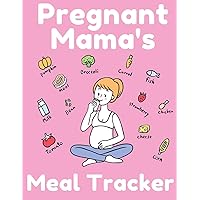 Pregnant Mama's Meal Tracker: All-In-One Meal Planner & Food Diary for Pregnancy - Each Day of The Week - For Your Entire 40 Weeks Plus a Bonus 2 ... Eating Fitness Planner (8.5 x 11 inches)