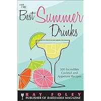 The Best Summer Drinks: 500 Incredible Cocktail and Appetizer Recipes (Bartender Magazine) The Best Summer Drinks: 500 Incredible Cocktail and Appetizer Recipes (Bartender Magazine) Mass Market Paperback Kindle Paperback