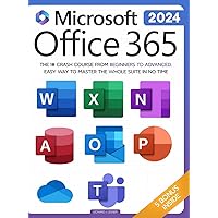 Microsoft Office 365 For Beginners: The 1# Crash Course From Beginners To Advanced. Easy Way to Master The Whole Suite in no Time Excel, Word, PowerPoint, OneNote, OneDrive, Outlook, Teams & Access Microsoft Office 365 For Beginners: The 1# Crash Course From Beginners To Advanced. Easy Way to Master The Whole Suite in no Time Excel, Word, PowerPoint, OneNote, OneDrive, Outlook, Teams & Access Paperback Kindle Hardcover