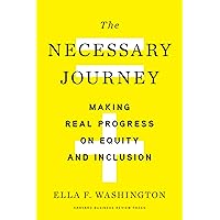 The Necessary Journey: Making Real Progress on Equity and Inclusion The Necessary Journey: Making Real Progress on Equity and Inclusion Hardcover Audible Audiobook Kindle Audio CD