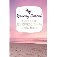 My Recovery Journal A Guided Journal to Support Recovery from any Addictive Behavior: Sobriety Journal for Women Sunset Beach