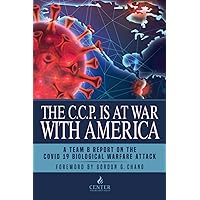 The CCP is at War with America: The Chinese Communist Party’s COVID-19 Biological Warfare Attack and What’s Next The CCP is at War with America: The Chinese Communist Party’s COVID-19 Biological Warfare Attack and What’s Next Paperback Kindle