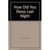 How Did You Sleep Last Night How Did You Sleep Last Night Hardcover