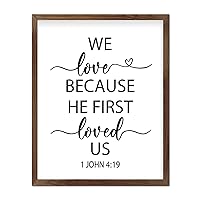 Rustic Chic Style Farmhouse Wood Sign Bible Verse We Love Because He First Loved Us Wooden Frame Plaque for Wedding Modern Decor 16x20inch
