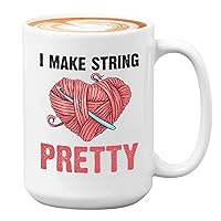 Crochet Coffee Mug 15oz White - I Make String Pretty - Crocheting Knotty Hand Craft Chain Darning Lace Sewing Hooking Mother's Day Grandma