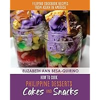 How to Cook Philippine Desserts: Cakes and Snacks (Filipino Cookbook Recipes of Asian in America) How to Cook Philippine Desserts: Cakes and Snacks (Filipino Cookbook Recipes of Asian in America) Paperback Kindle