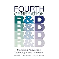 Fourth Generation R&D: Managing Knowledge, Technology, and Innovation Fourth Generation R&D: Managing Knowledge, Technology, and Innovation Hardcover Kindle Paperback