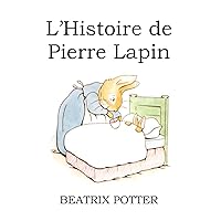 L'histoire de Pierre Lapin (French Edition) L'histoire de Pierre Lapin (French Edition) Kindle Hardcover Paperback