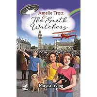 Amelie Trott and the Earth Watchers Amelie Trott and the Earth Watchers Paperback