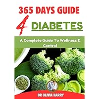 365 DAYS GUIDE FOR DIABETES: A Comprehensive Guide For Wellness And Control with Tips for living well, balancing your sugar, managing and preventing type 1 and type 2 Diabetes. 365 DAYS GUIDE FOR DIABETES: A Comprehensive Guide For Wellness And Control with Tips for living well, balancing your sugar, managing and preventing type 1 and type 2 Diabetes. Paperback Kindle