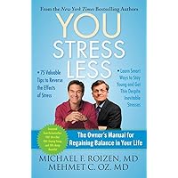YOU: Stress Less: The Owner's Manual for Regaining Balance in Your Life YOU: Stress Less: The Owner's Manual for Regaining Balance in Your Life Paperback Kindle