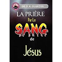 La Priere par le Sang de Jesus (French Edition) La Priere par le Sang de Jesus (French Edition) Kindle