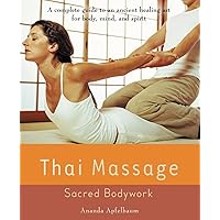 Thai Massage: Sacred Body Work Thai Massage: Sacred Body Work Paperback Kindle