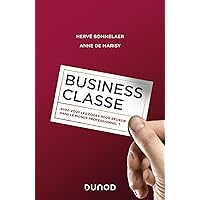 Business classe: Avez-vous les codes pour réussir dans le monde professionnel ? Business classe: Avez-vous les codes pour réussir dans le monde professionnel ? Paperback Kindle