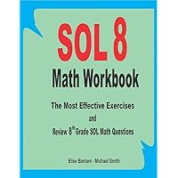 SOL 8 Math Workbook: The Most Effective Exercises and Review 8th Grade SOL Math Questions SOL 8 Math Workbook: The Most Effective Exercises and Review 8th Grade SOL Math Questions Paperback