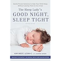 The Sleep Lady's Good Night, Sleep Tight: Gentle Proven Solutions to Help Your Child Sleep Without Leaving Them to Cry it Out The Sleep Lady's Good Night, Sleep Tight: Gentle Proven Solutions to Help Your Child Sleep Without Leaving Them to Cry it Out Paperback Audible Audiobook Kindle