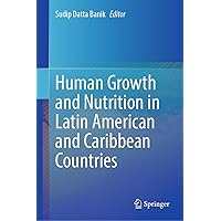 Human Growth and Nutrition in Latin American and Caribbean Countries Human Growth and Nutrition in Latin American and Caribbean Countries Kindle Hardcover