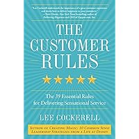 The Customer Rules: The 39 Essential Rules for Delivering Sensational Service The Customer Rules: The 39 Essential Rules for Delivering Sensational Service Hardcover Audible Audiobook Kindle Paperback