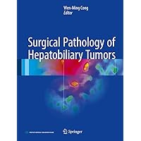 Surgical Pathology of Hepatobiliary Tumors Surgical Pathology of Hepatobiliary Tumors Kindle Hardcover Paperback