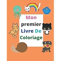 Mon premier Livre de Coloriage: Livre De Coloriage Animaux Pour Enfants à Partir De 3 ans (French Edition)