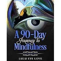 A 90 Day Journey to Mindfulness: A.S.E. Tools for Intuitives A 90 Day Journey to Mindfulness: A.S.E. Tools for Intuitives Paperback