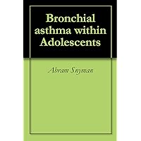 Bronchial asthma within Adolescents