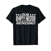 I'm An Empty Nester And Loving It Empty Nest Parent Mom Dad T-Shirt