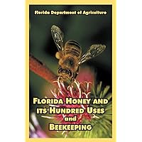 Florida Honey and its Hundred Uses and Beekeeping Florida Honey and its Hundred Uses and Beekeeping Paperback
