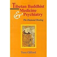 Tibetan Buddhist Medicine and Psychiatry: The Diamond Healing Tibetan Buddhist Medicine and Psychiatry: The Diamond Healing Paperback Hardcover