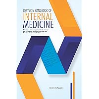 REVISION HANDBOOK OF INTERNAL MEDICINE: A Concise and Comprehensive Summary and Reference note for Principles and Practice of Clinical Medicine