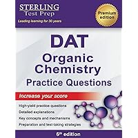 Sterling Test Prep DAT Organic Chemistry Practice Questions: High Yield DAT Questions Sterling Test Prep DAT Organic Chemistry Practice Questions: High Yield DAT Questions Paperback Kindle