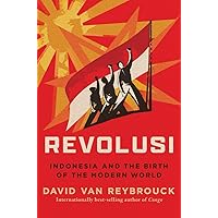 Revolusi: Indonesia and the Birth of the Modern World Revolusi: Indonesia and the Birth of the Modern World Hardcover Kindle Audible Audiobook Paperback Audio CD