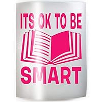 ITS OK TO BE SMART - PICK COLOR & SIZE - Nerd Book Reading Decal Sticker C