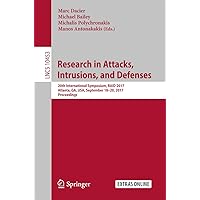 Research in Attacks, Intrusions, and Defenses: 20th International Symposium, RAID 2017, Atlanta, GA, USA, September 18–20, 2017, Proceedings (Lecture Notes in Computer Science Book 10453) Research in Attacks, Intrusions, and Defenses: 20th International Symposium, RAID 2017, Atlanta, GA, USA, September 18–20, 2017, Proceedings (Lecture Notes in Computer Science Book 10453) Kindle Paperback