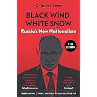 Black Wind, White Snow: Russia's New Nationalism Black Wind, White Snow: Russia's New Nationalism Paperback Kindle Hardcover